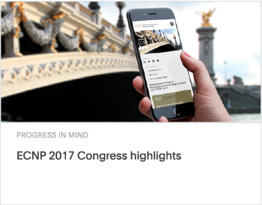 Progress in Mind ECNP 2017 Congress Highlights